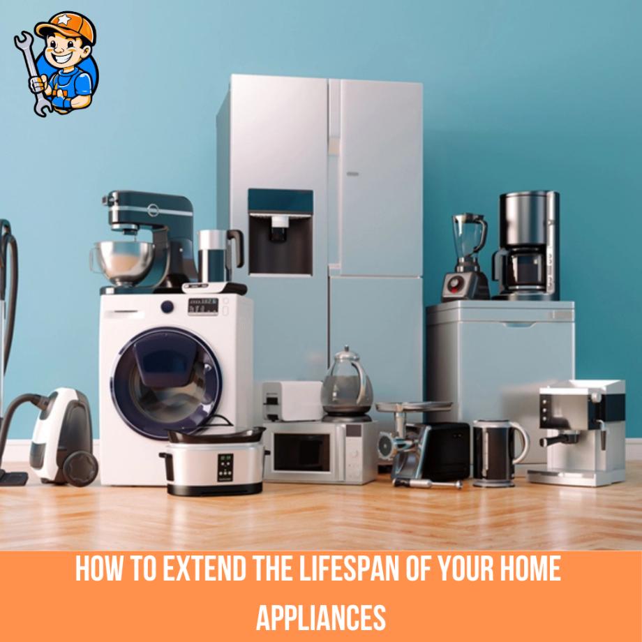 How to extend the lifespan of your home appliances