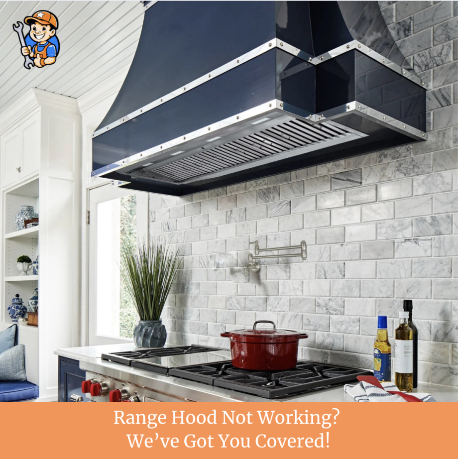 Range Hood Not Working? We’ve Got You Covered!