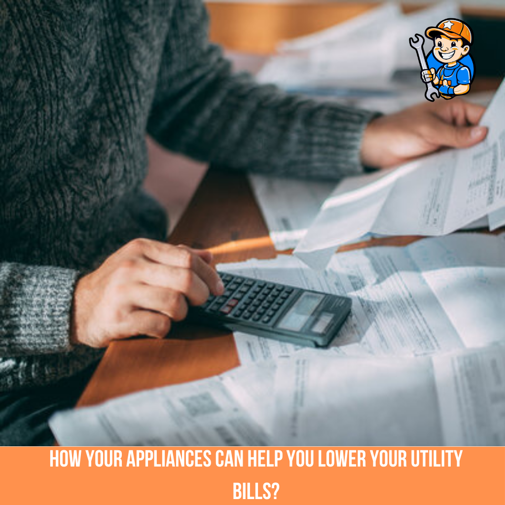 Energy-Saving Tips: How Your Appliances Can Lower Your Utility Bills 1 Energy-Saving Tips: How Your Appliances Can Lower Your Utility Bills