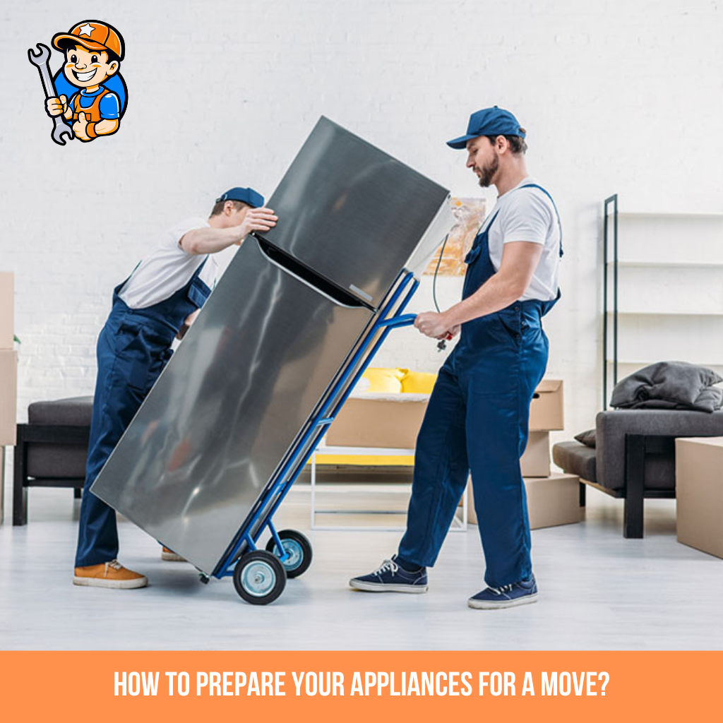 How to prepare your appliances for a move? 1 How to Prepare Your Appliances for a Move