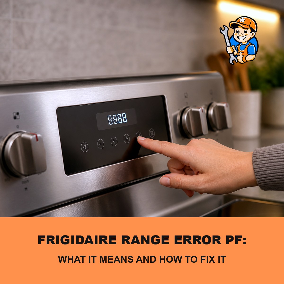 Frigidaire Range Error PF: What It Means & How to Fix It 1 Frigidaire range error PF power failure repair